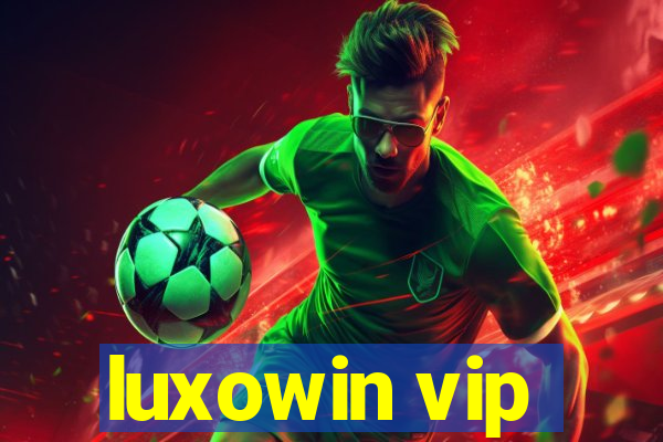 luxowin vip